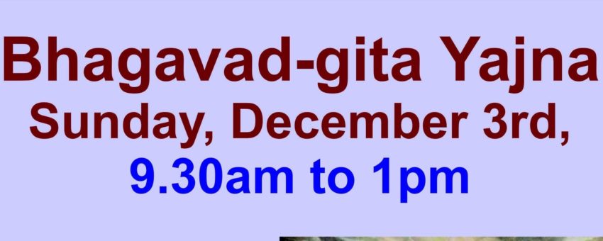 Bhagavad Gita Yajna, Sunday, December 3rd, 9:30 AM – 1:00 PM
