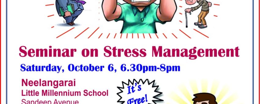 How to lead a STRESS FREE LIFE, Seminar on Oct6(English) & Oct13( Tamil)