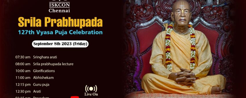 Iskcon Chennai Celebrate Srila prabhupad 127th vyasa puja on 8th September 10 am to 1 30 pm